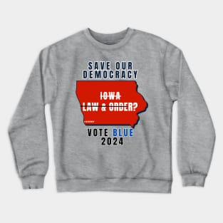 Save Our Democracy Law & Order Iowa? Crewneck Sweatshirt